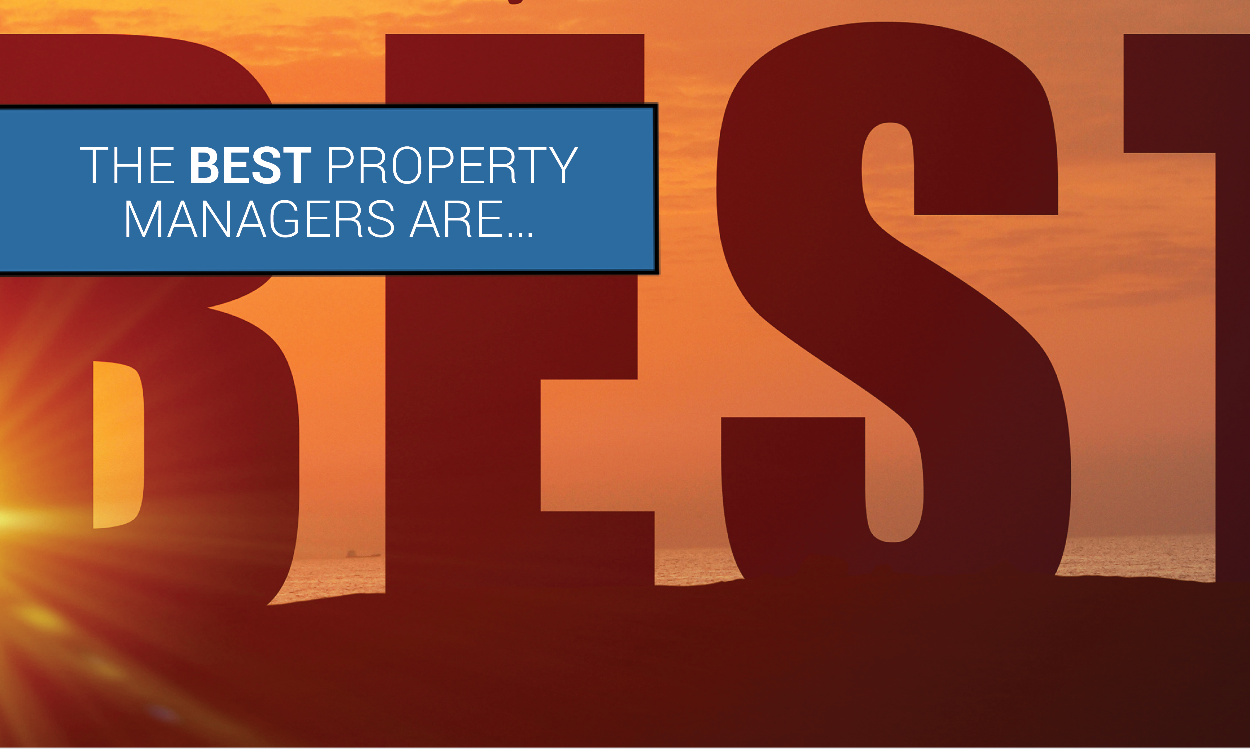 The Best Property Managers Are…